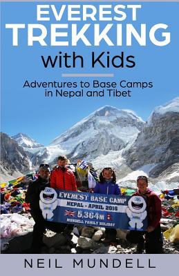 Everest Trekking With Kids: Adventures to Base Camps in Nepal and Tibet