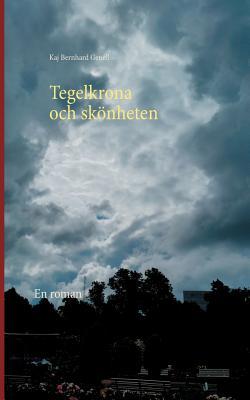 Tegelkrona och skönheten: En roman (Swedish Edition)