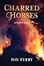 Charred Horses by Jon Ferry