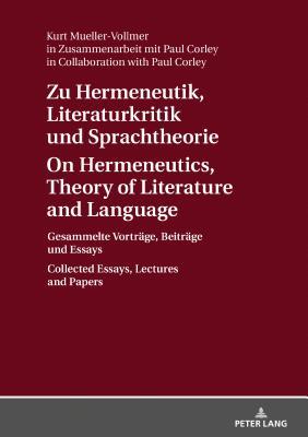 Zu Hermeneutik, Literaturkritik und Sprachtheorie / On Hermeneutics, Theory of Literature and Language (German Edition)