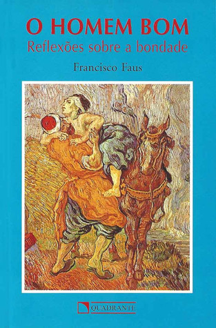 O Homem Bom: Reflexões sobre a bondade (Paperback)