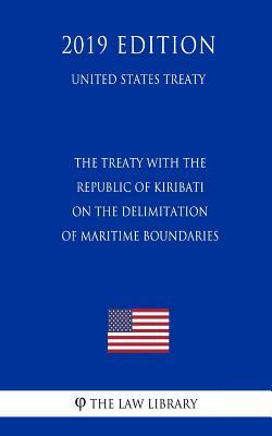 The Treaty with the Republic of Kiribati on the Delimitation of Maritime Boundaries (United States Treaty)