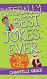 Literally Best Jokes Ever: Joke Book for Kids (Joke Books)