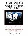 Real West Baltimore Story: Real Ufos and Alien Beings in the Hood Real West Baltimore Story: Real Ufos and Alien Beings in the Hood