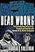 Dead Wrong: The Continuing Story of City of Lies, Corruption and Cover-Up in the Notorious B.I.G. Murder Investigation