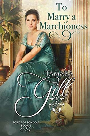 To Marry a Marchioness (Lords of London, #6)