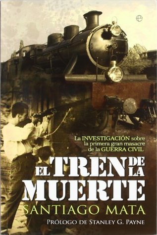 El tren de la muerte: la investigación sobre la primera masacre de la Guerra Civil (Paperback)