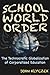 School World Order: The Technocratic Globalization of Corporatized Education