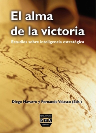 El alma del a victoria: Estudios sobre inteligencia estratégica (Spanish Edition)