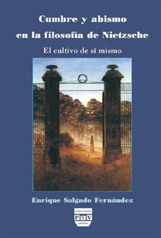 Cumbre y abismo en la filosofía de Nietzsche: El cultivo de sí mismo (Spanish Edition)