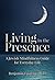 Living in the Presence: A J...