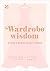 Wardrobe Wisdom from a Royal Lady's Maid by Alicia Healey