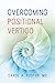 Overcoming Positional Vertigo