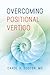 Overcoming Positional Vertigo