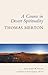 A Course in Desert Spirituality: Fifteen Sessions with the Famous Trappist Monk