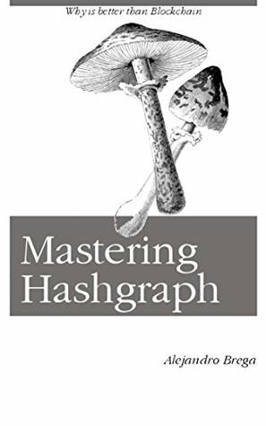 Mastering Hashgraph: Why is better than Blockchain (Kindle Edition)