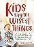 Kids Say the Wisest Things:...