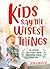 Kids Say the Wisest Things: 26 Lessons You Didn't Know Children Could Teach You