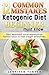 12 Common Mistakes Ketogenic Diet Beginner Must Know: New approach more explanation fastest ways to lose weight effectively