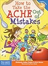 How to Take the ACHE Out of Mistakes by Kimberly Feltes Taylor
