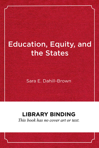 Education, Equity, and the States: How Variations in State Governance Make or Break Reform (Educational Innovations Series)
