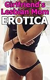 Girlfriend's Lesbian Mom EROTICA
