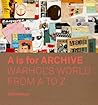 A is for Archive: Warhol’s World from A to Z
