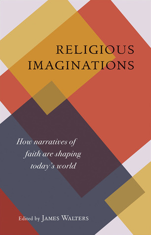 Religious Imaginations: How Narratives of Faith are Shaping Today’s World (Hardcover)