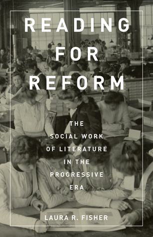 Reading for Reform: The Social Work of Literature in the Progressive Era (Paperback)
