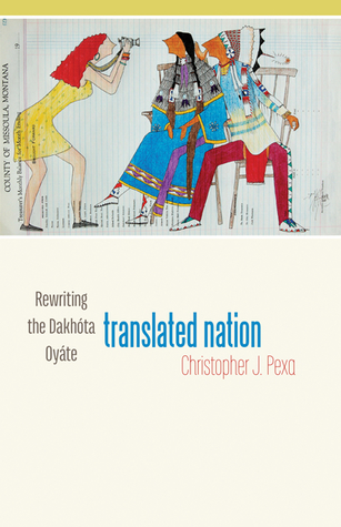Translated Nation: Rewriting the Dakhóta Oyáte (Paperback)