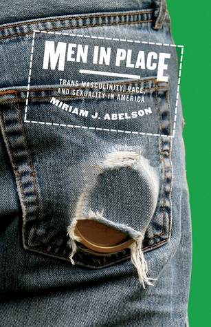 Men in Place: Trans Masculinity, Race, and Sexuality in America (Paperback)