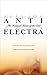 Anti-Electra: The Radical T...