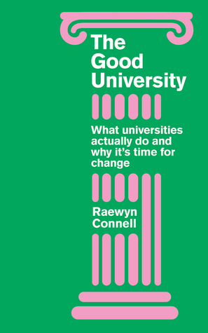 The Good University: What Universities Actually Do and Why It’s Time for Radical Change