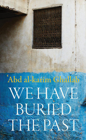 We Have Buried the Past (Modern Arabic Classics)