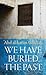 We Have Buried the Past (Modern Arabic Classics)