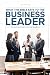 What the Bible Says to the Business Leader: The Business Leader's Personal Handbook (What the Bible Says To...)