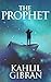 The Prophet by Kahlil Gibran The Prophet by Kahlil Gibran