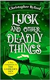 Luck and Other Deadly Things