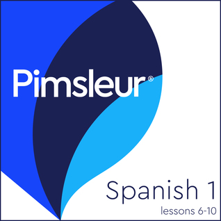 Pimsleur Spanish Level 1 Lessons 6-10: Learn to Speak, Understand, and Read Spanish with Pimsleur Language Programs