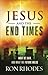 Jesus and the End Times: What He Said...and What the Future Holds