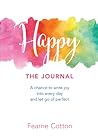 Happy: The Journal — A Chance to Write Joy Into Every Day and Let Go of Perfect