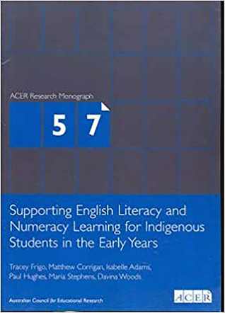 Supporting English Literacy and Numeracy Learning for Indigenous Students in the Early Years: ACER Research Monograph No.57