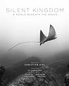 Silent Kingdom: A World Beneath the Waves Silent Kingdom: A World Beneath the Waves