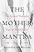 The Mother Mantra: The Anci...