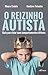 O reizinho autista: Guia para lidar com comportamentos difíceis (Portuguese Edition)