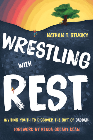 Wrestling with Rest: Inviting Youth to Discover the Gift of Sabbath (Paperback)