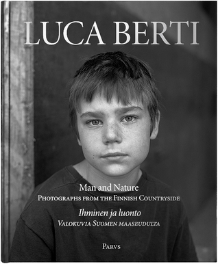 Man and Nature : photographs from the Finnish countryside = Ihminen ja luonto : valokuvia Suomen maaseudulta