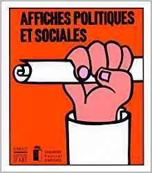 Affiches politiques et sociales: Sixiemes Rencontres internationales des arts graphiques (Collection Par voie d'affiches) (French Edition)