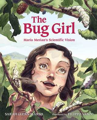 The Bug Girl: Maria Merian's Scientific Vision (Hardcover)