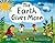 The Earth Gives More